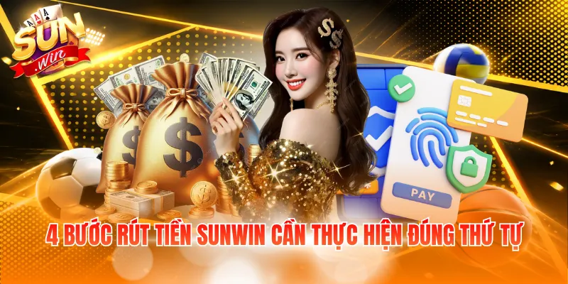 4 bước rút tiền Sunwin cần thực hiện đúng thứ tự