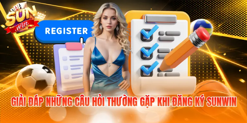 Giải đáp những câu hỏi thường gặp khi đăng ký Sunwin