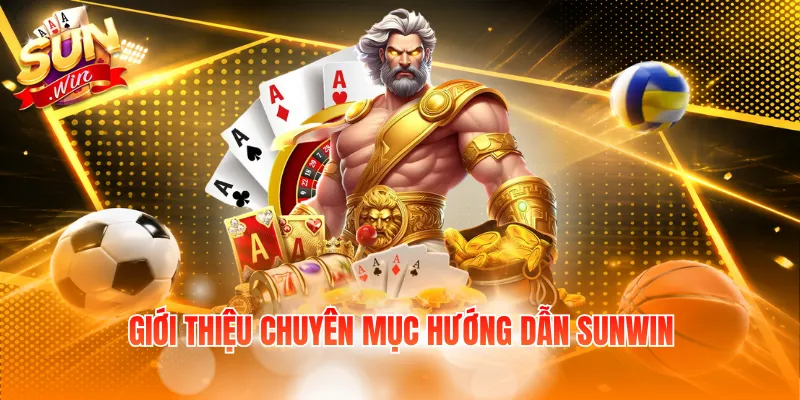 Giới thiệu chuyên mục hướng dẫn Sunwin