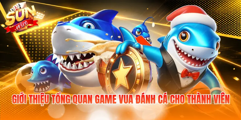 Giới thiệu tổng quan game vua đánh cá cho thành viên