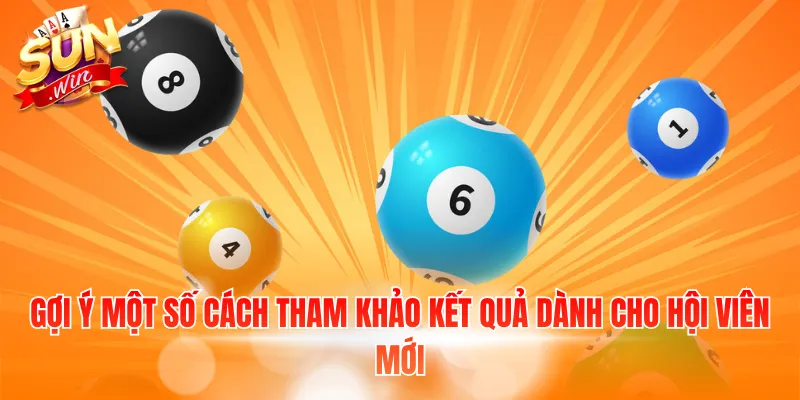 Gợi ý một số cách tham khảo kết quả dành cho hội viên mới