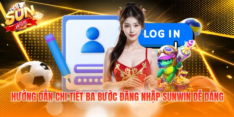 Hướng dẫn chi tiết ba bước đăng nhập Sunwin dễ dàng