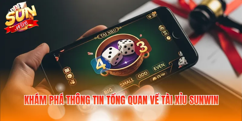 Khám phá thông tin tổng quan về tài xỉu Sunwin