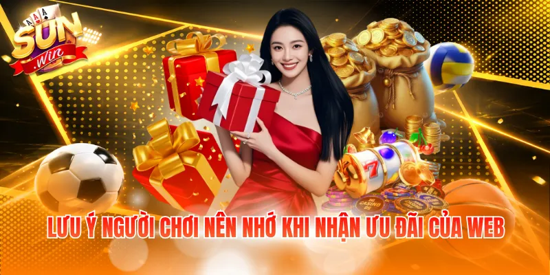 Lưu ý người chơi nên nhớ khi nhận ưu đãi của web