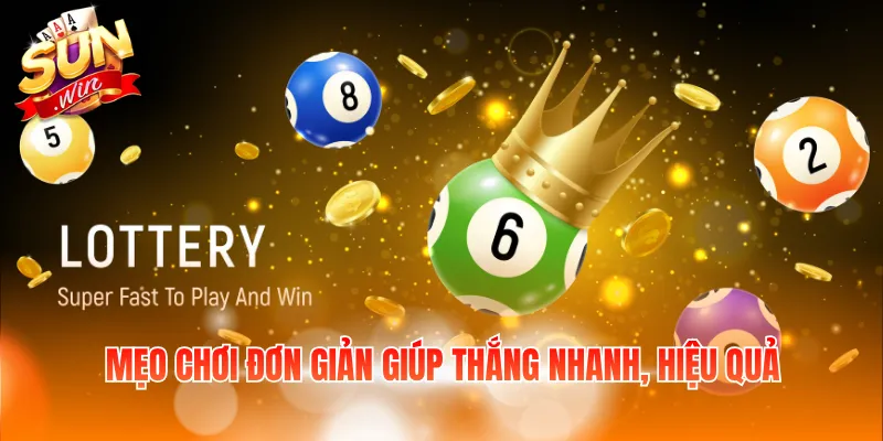 Mẹo chơi đơn giản giúp thắng nhanh, hiệu quả