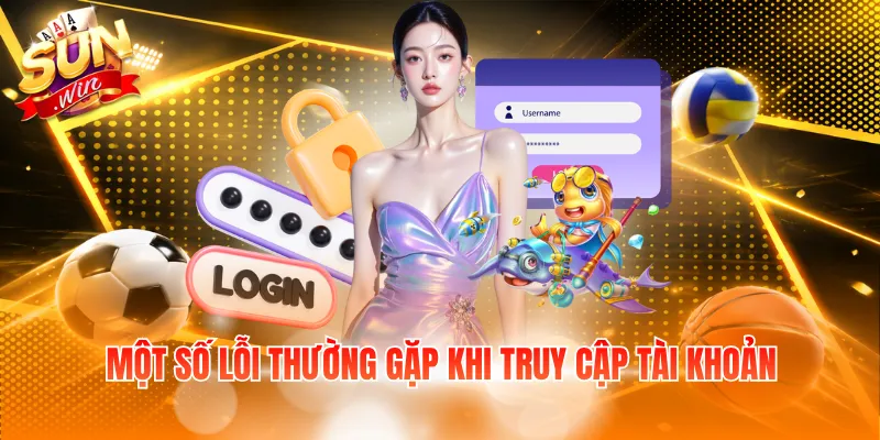 Một số lỗi thường gặp khi truy cập tài khoản