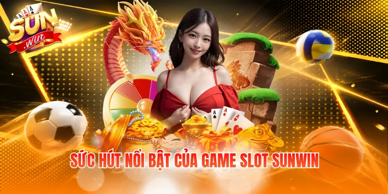 Sức hút nổi bật của game slot Sunwin