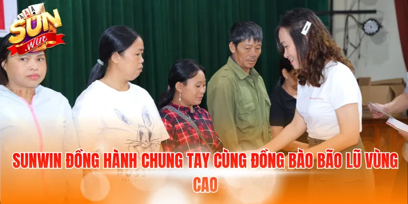 SunWin đồng hành chung tay cùng đồng bào bão lũ vùng cao