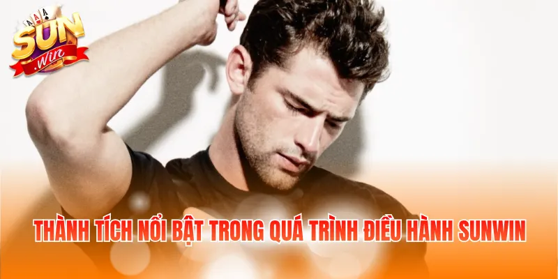 Thành tích nổi bật trong quá trình điều hành Sunwin
