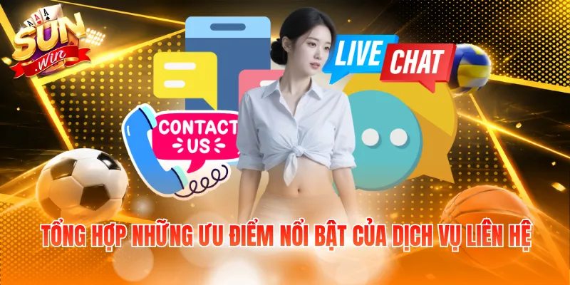 Tổng hợp những ưu điểm nổi bật của dịch vụ liên hệ